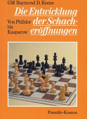 Raymond Keene: Die Entwicklung der Schacheröffnungen