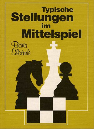 Boris Slotnik: Typische Stellungen im Mittelspiel