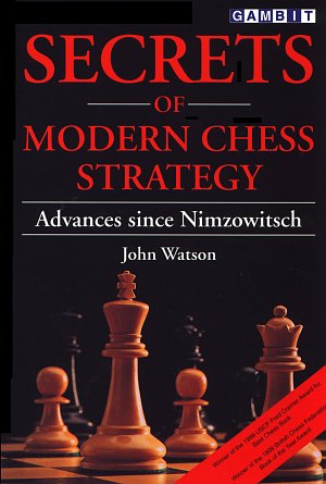 John Watson: Secrets of Modern Chess Strategy. Advances since Nimzowitsch