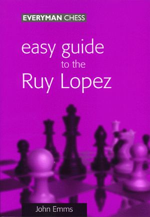 John Emms: Easy guide to the Ruy Lopez
