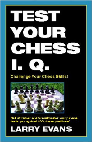 Larry Evans: Test your chess I.Q.