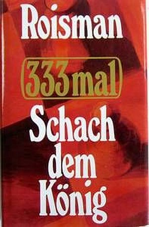 Roisman: 333mal Schach dem König