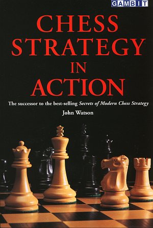 John Watson: Chess Strategy in Action