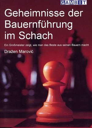 Drazen Marovic: Geheimnisse der Bauernführung im Schach