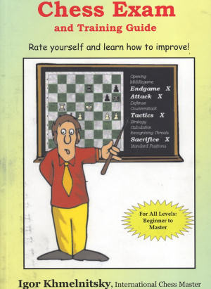 Igor Khmelnitsky: Chess Exam and Training Guide