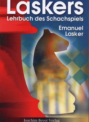 Emanuel Lasker: Laskers Lehrbuch des Schachspiels